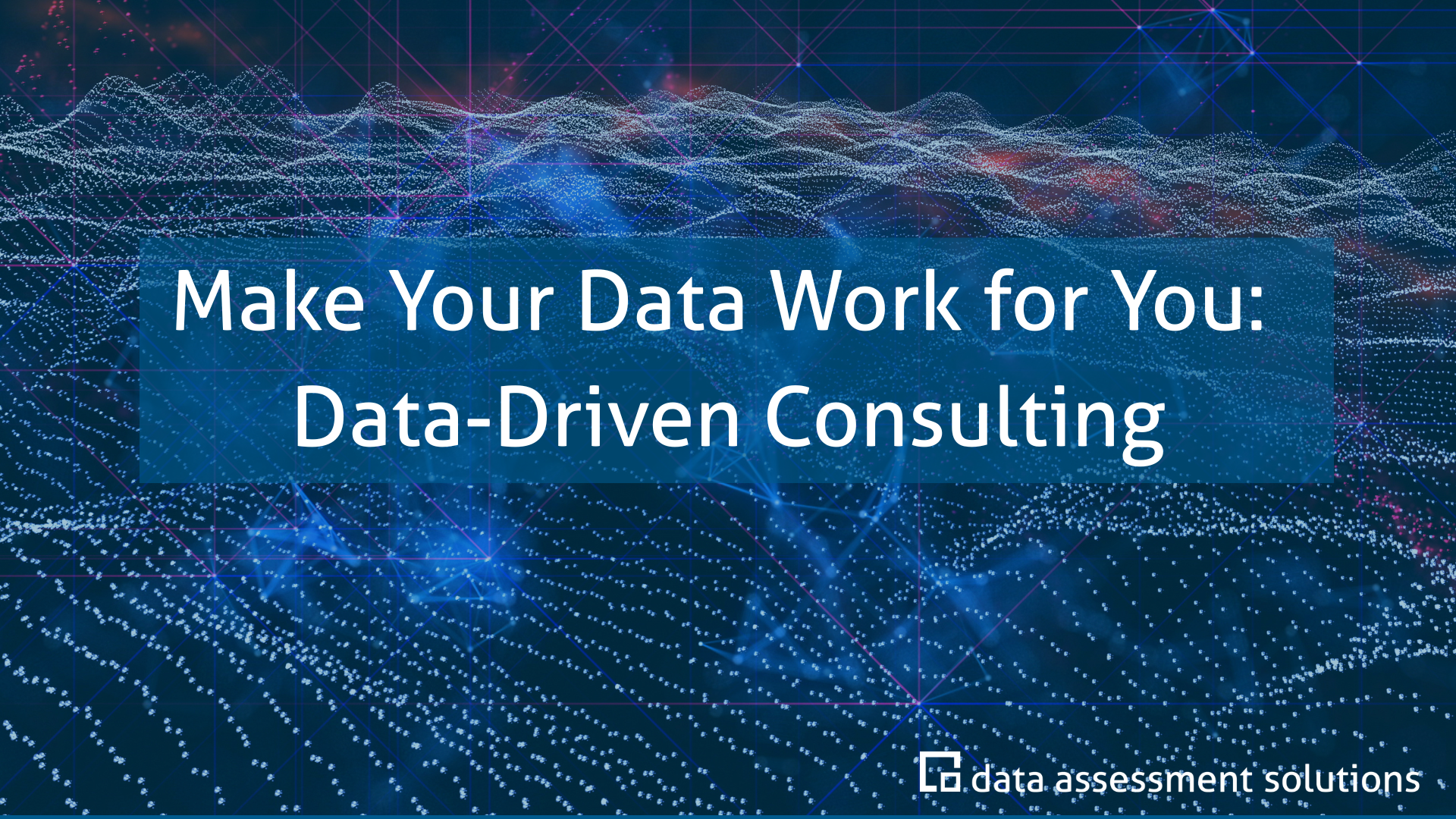 Make Your Data Work for You: Data-Driven Consulting
