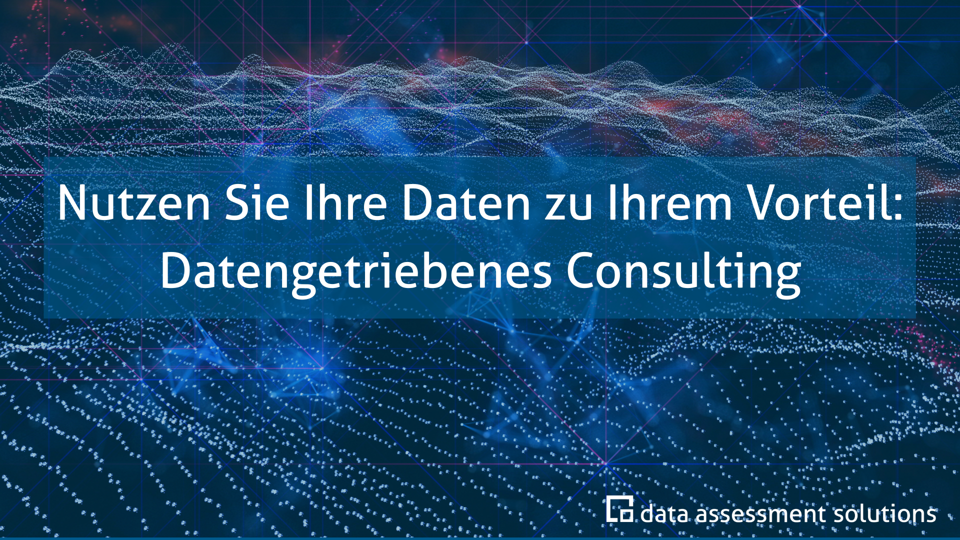 Nutzen Sie Ihre Daten zu Ihrem Vorteil: Datengetriebenes Consulting