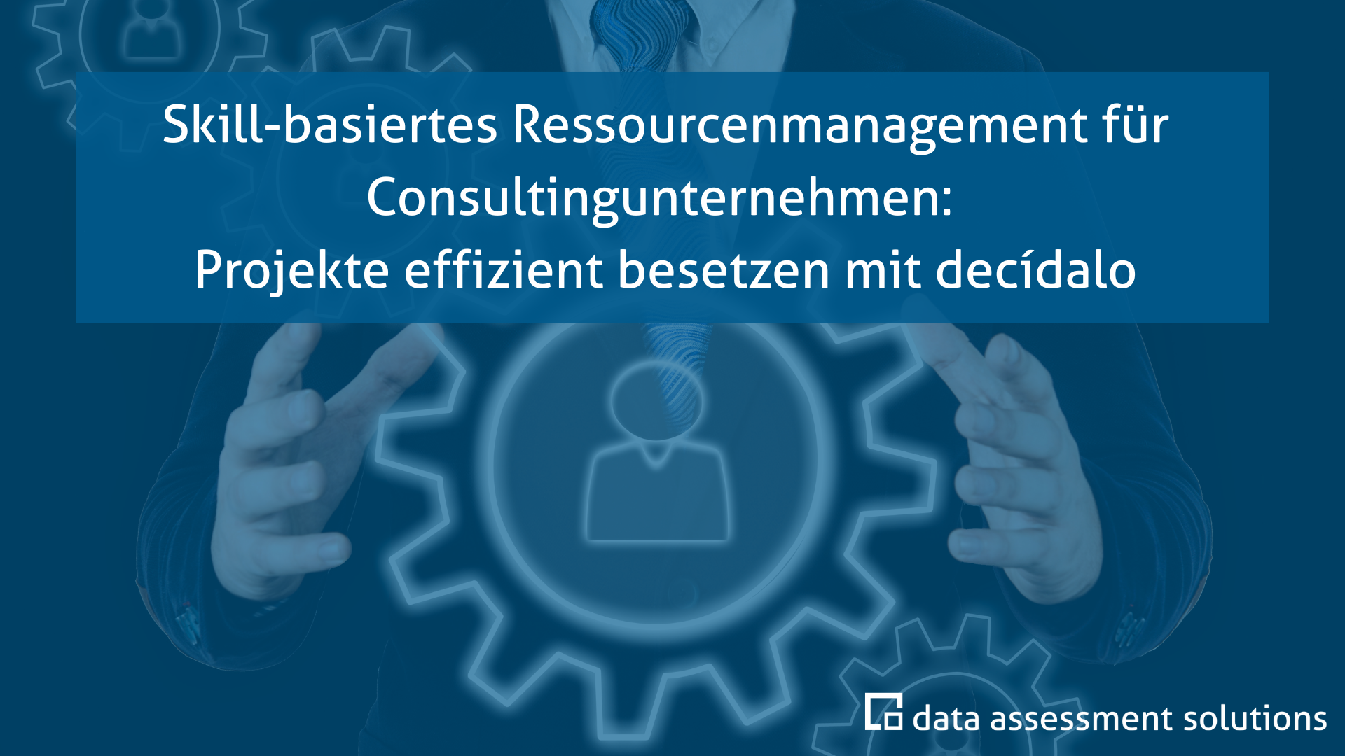 Skill-basiertes Ressourcenmanagement für Consultingunternehmen: Projekte effizient besetzen mit decídalo