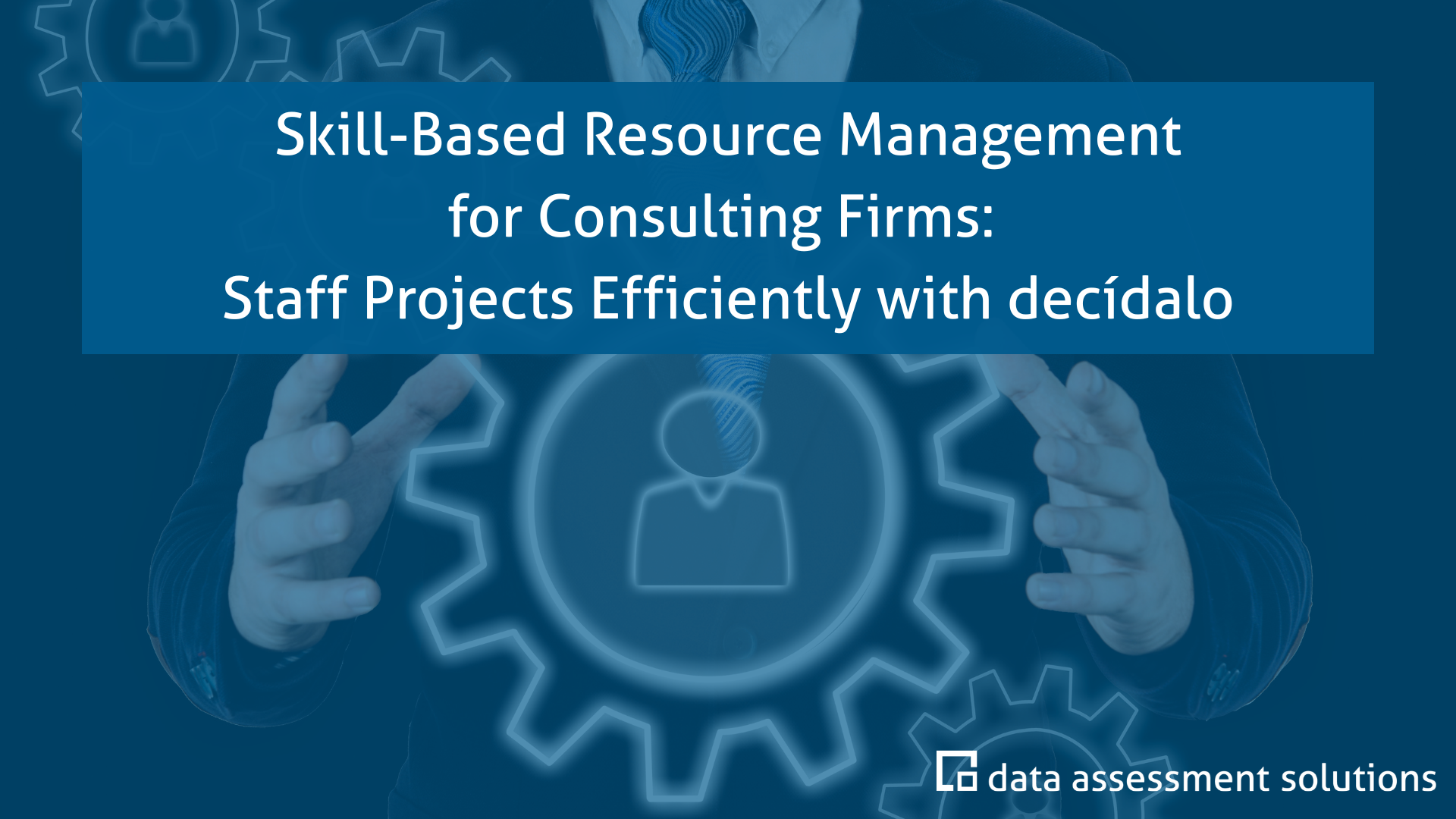 Skill-Based Resource Management for Consulting Firms: Staff Projects Efficiently with decídalo